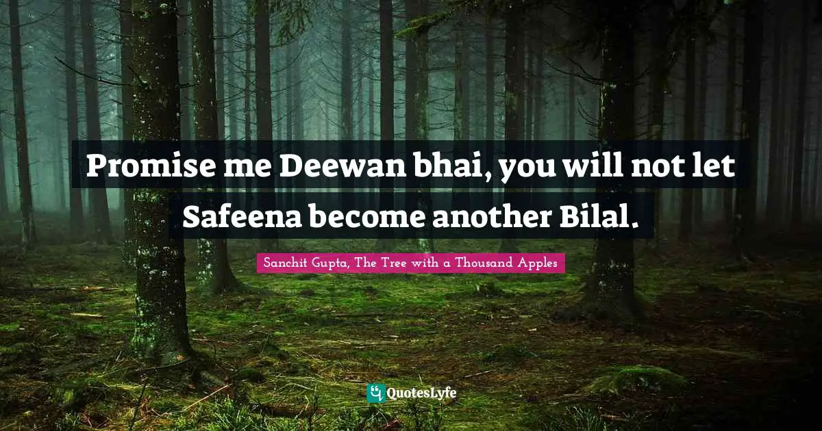 Promise me Deewan bhai, you will not let Safeena become another Bilal.
