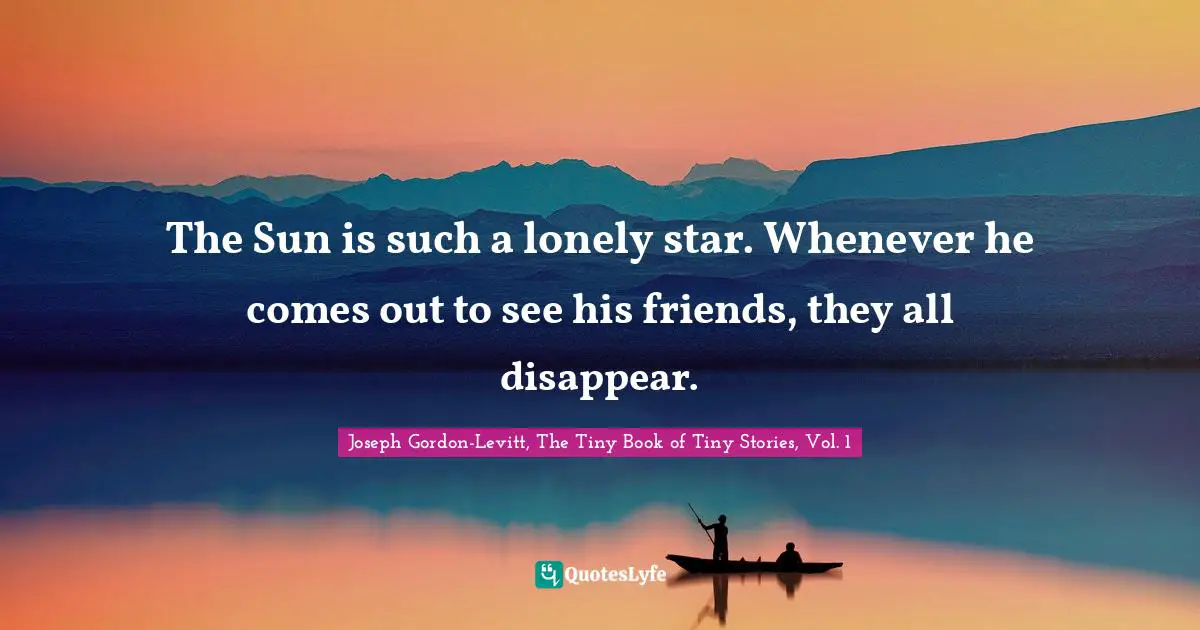 The Sun is such a lonely star. Whenever he comes out to see his friends, they all disappear.