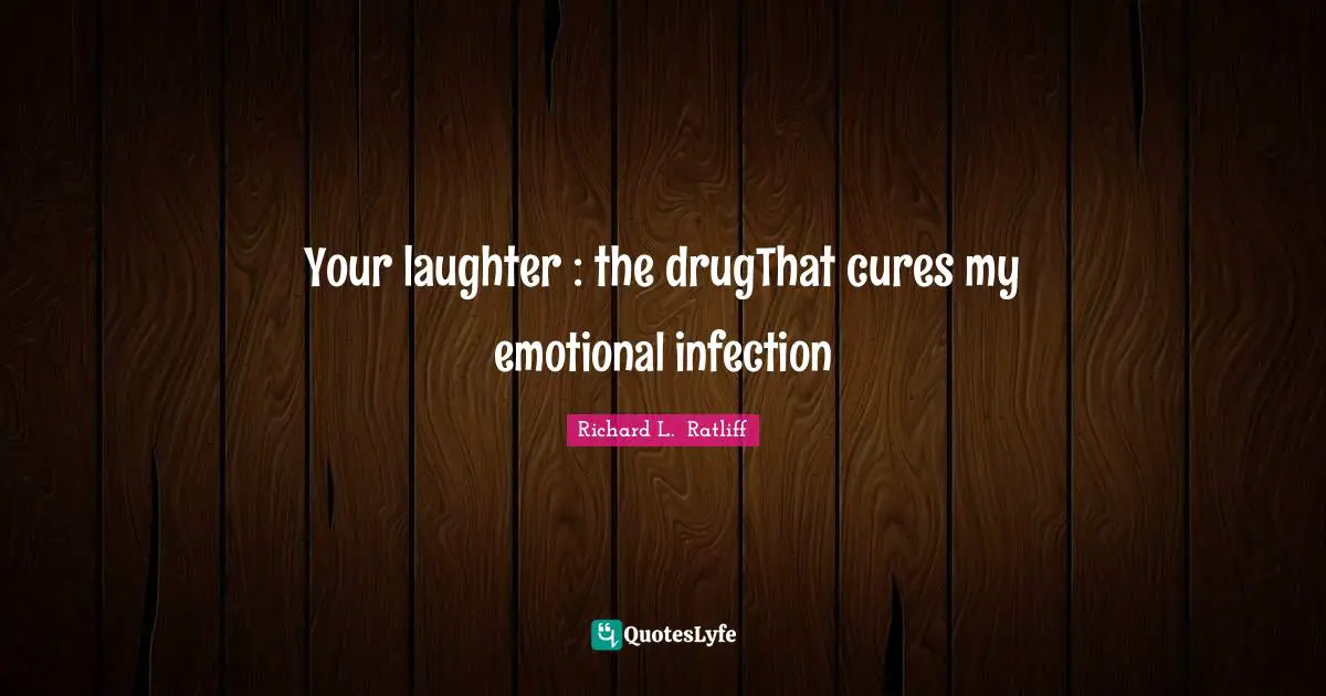 Your laughter : the drugThat cures my emotional infection