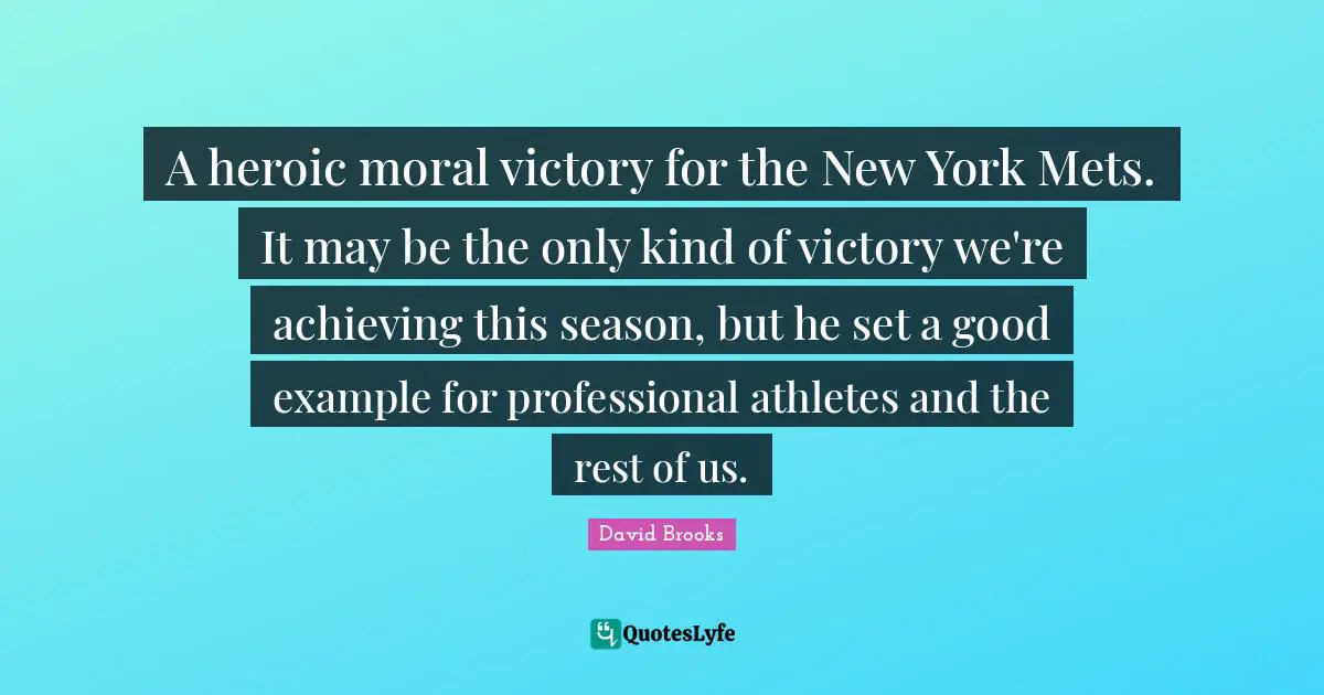 A heroic moral victory for the New York Mets. It may be the only kind of victory we're achieving this season, but he set a good example for professional athletes and the rest of us.