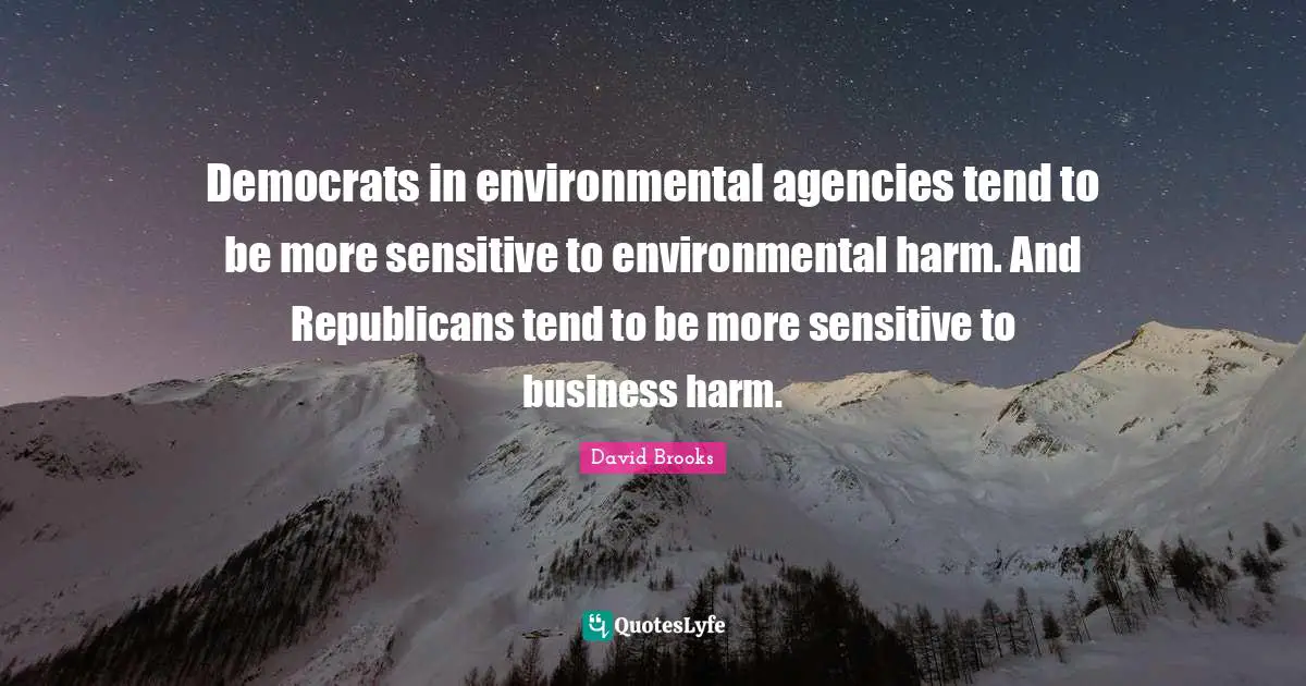 Democrats in environmental agencies tend to be more sensitive to environmental harm. And Republicans tend to be more sensitive to business harm.