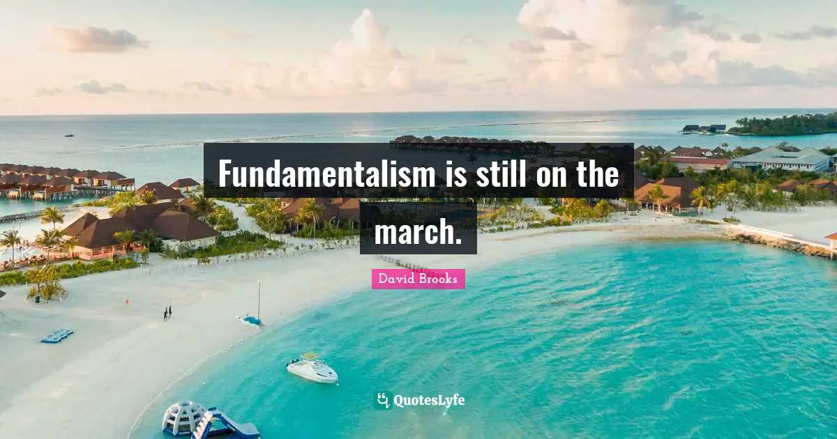 Fundamentalism is still on the march.