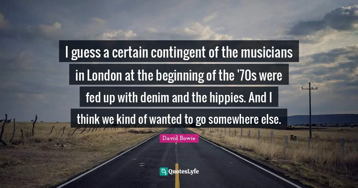 I guess a certain contingent of the musicians in London at the beginning of the '70s were fed up with denim and the hippies. And I think we kind of wanted to go somewhere else.