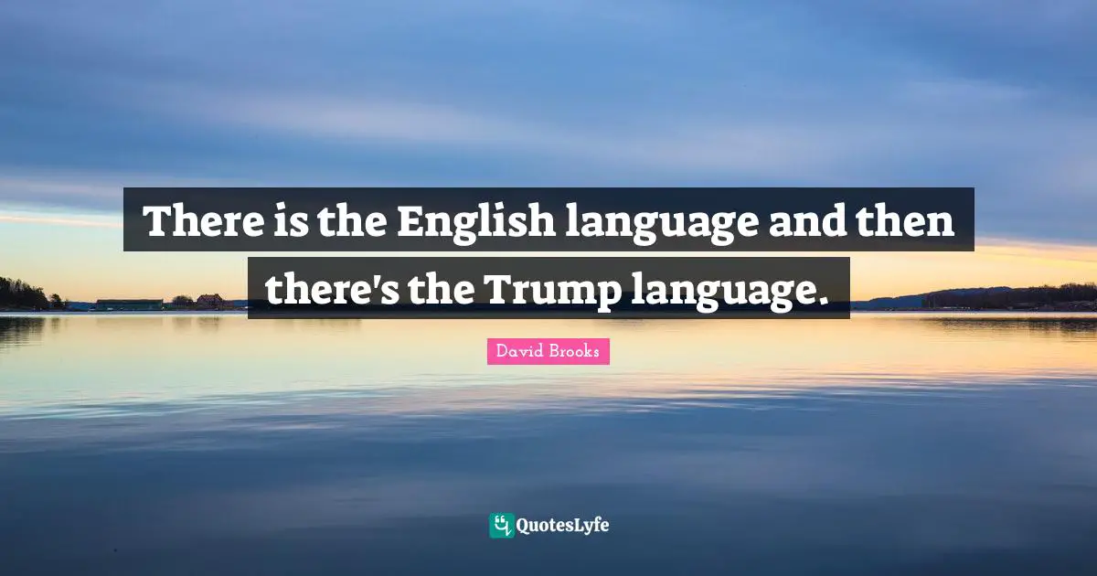 There is the English language and then there's the Trump language.