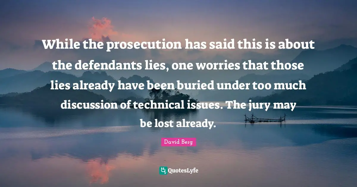 While the prosecution has said this is about the defendants lies, one worries that those lies already have been buried under too much discussion of technical issues. The jury may be lost already.