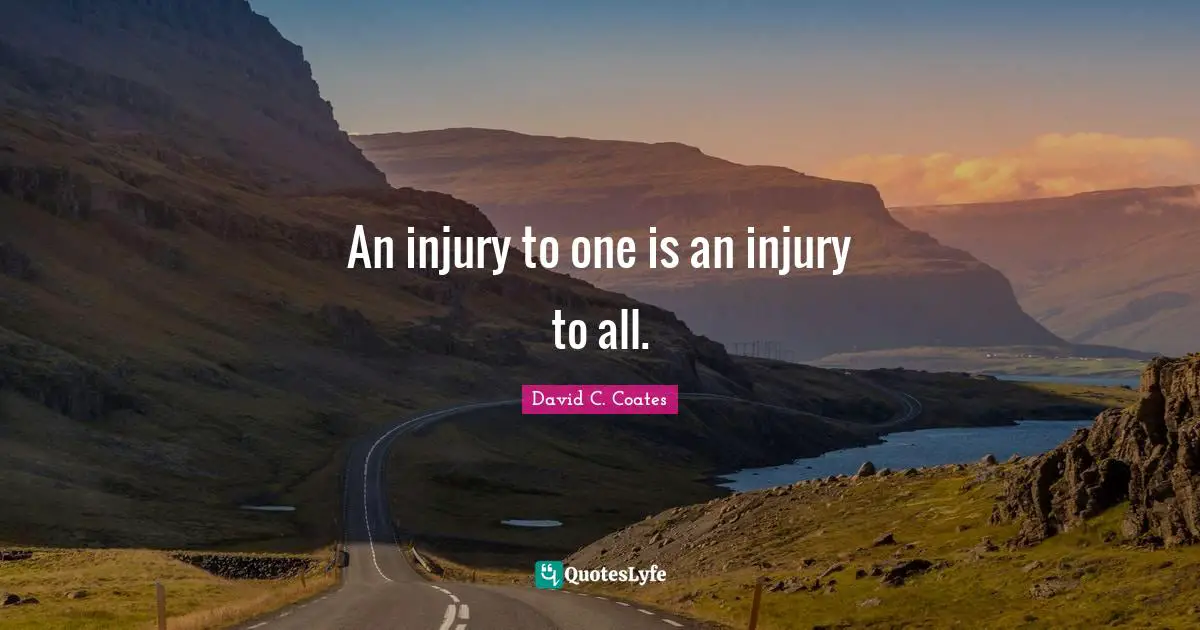 An injury to one is an injury to all.
