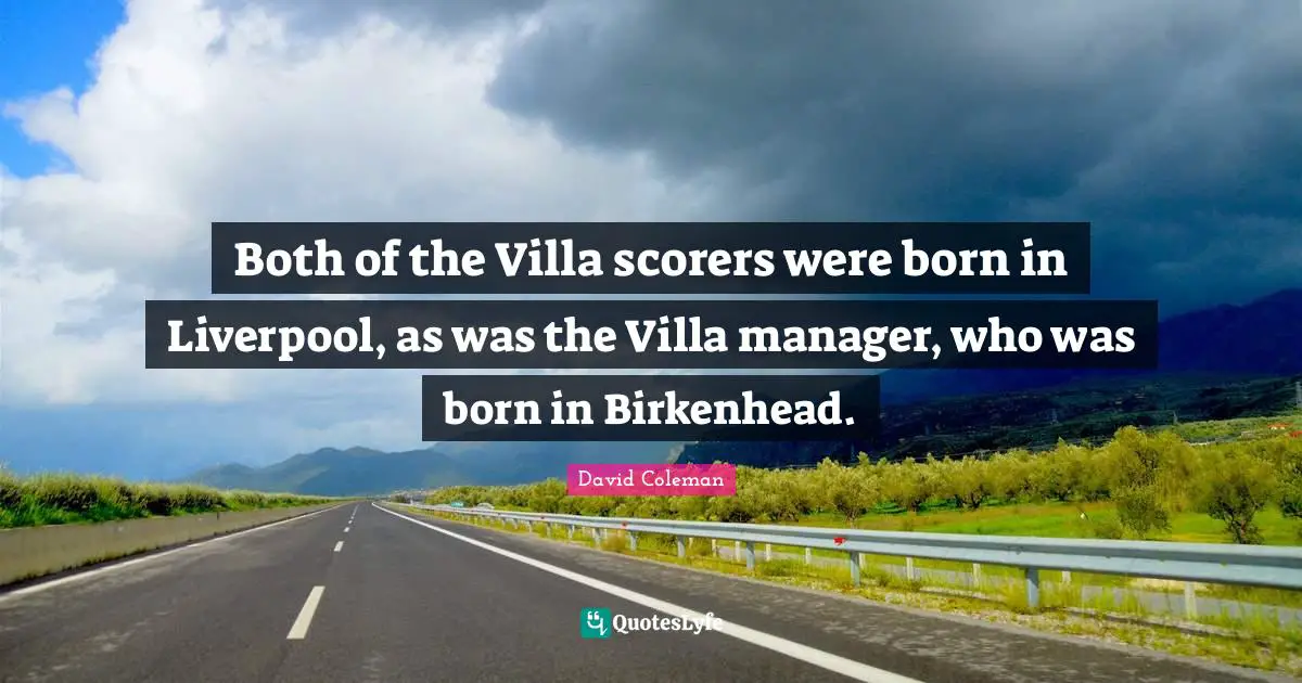 Both of the Villa scorers were born in Liverpool, as was the Villa manager, who was born in Birkenhead.