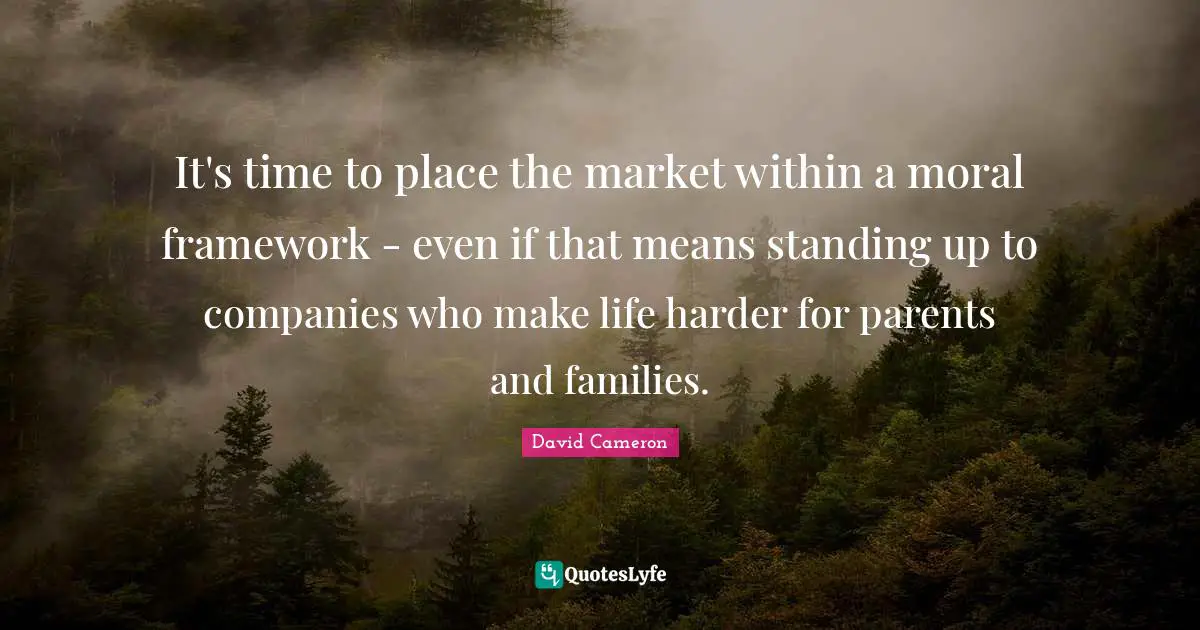 It's time to place the market within a moral framework - even if that means standing up to companies who make life harder for parents and families.