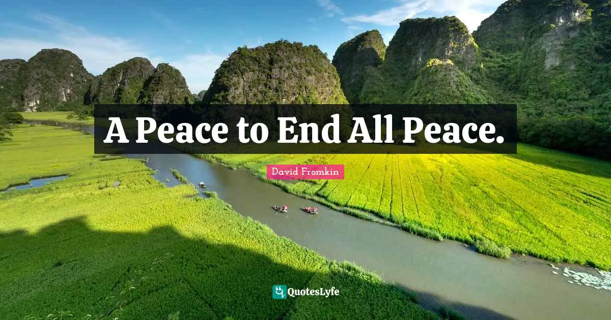 A Peace to End All Peace.