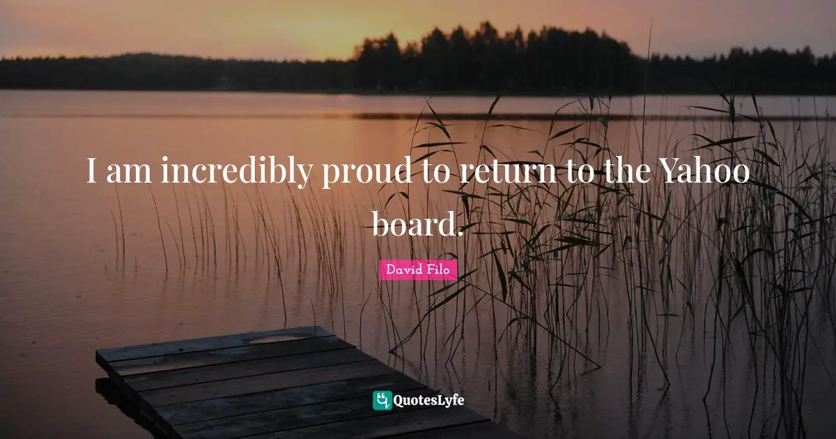 I am incredibly proud to return to the Yahoo board.