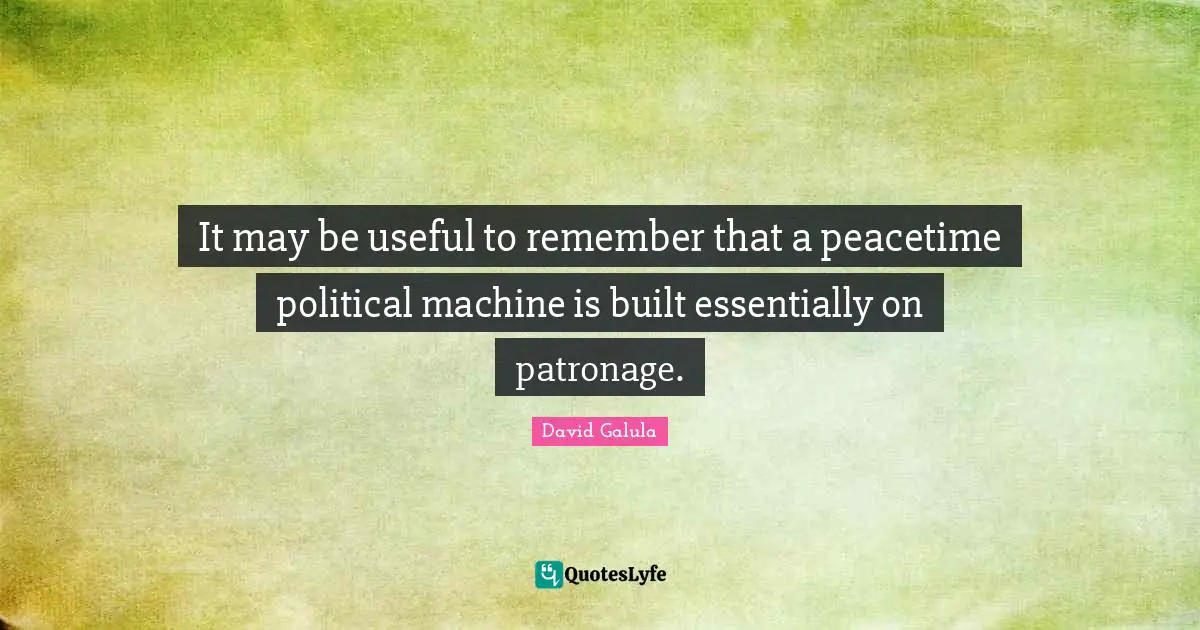 It may be useful to remember that a peacetime political machine is built essentially on patronage.