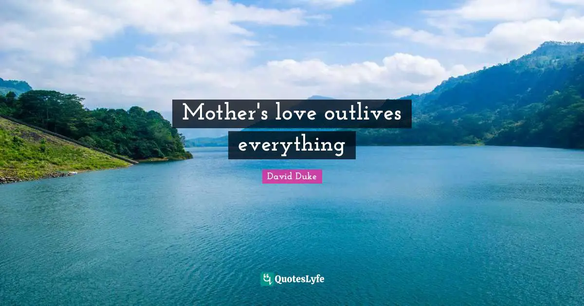 Mother's love outlives everything
