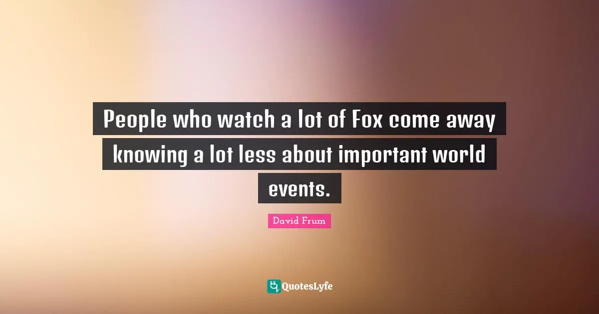 People who watch a lot of Fox come away knowing a lot less about important world events.