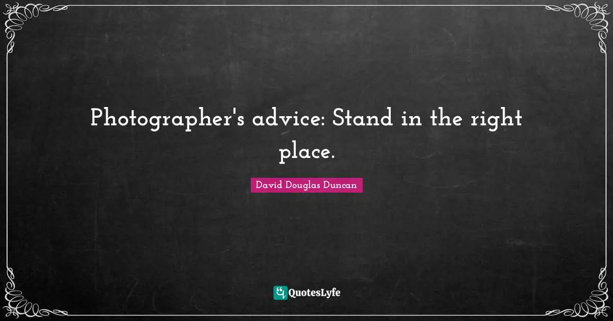 Photographer's advice: Stand in the right place.