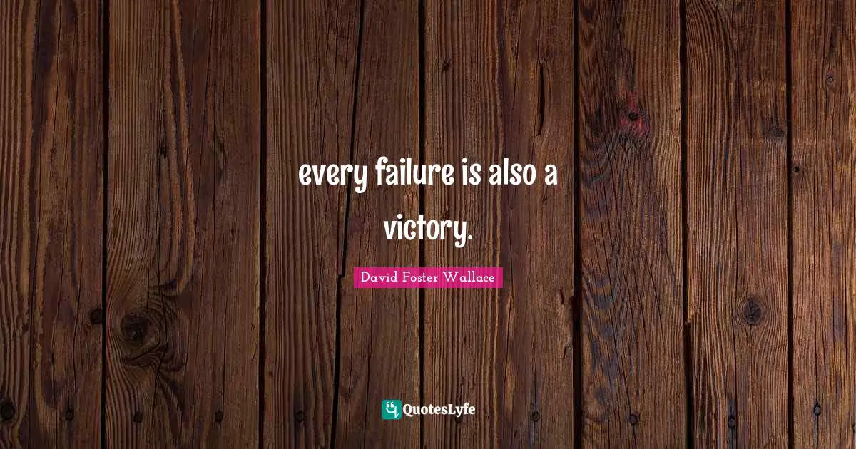 every failure is also a victory.