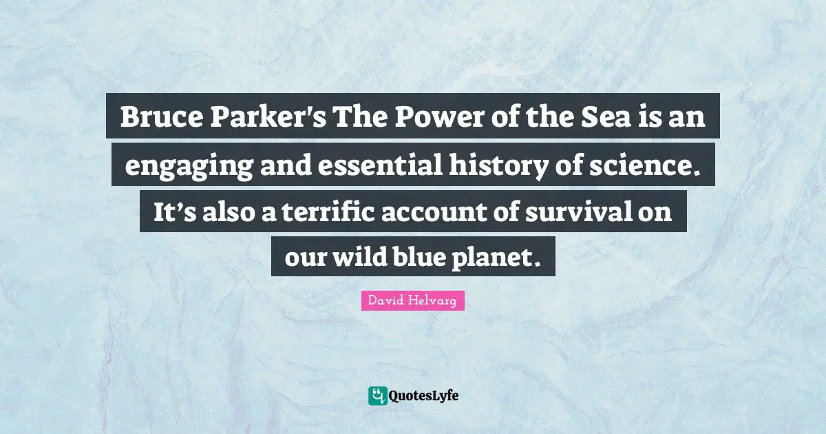 Bruce Parker's The Power of the Sea is an engaging and essential history of science. It’s also a terrific account of survival on our wild blue planet.