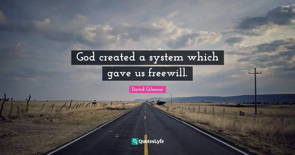 God created a system which gave us freewill.