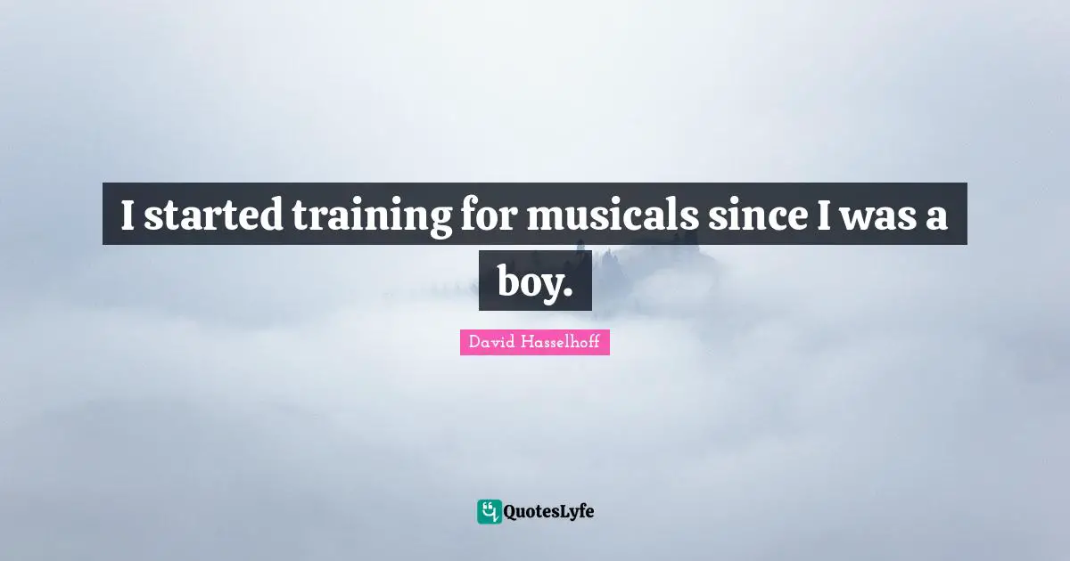 I started training for musicals since I was a boy.