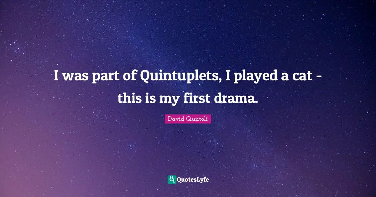 I was part of Quintuplets, I played a cat - this is my first drama.