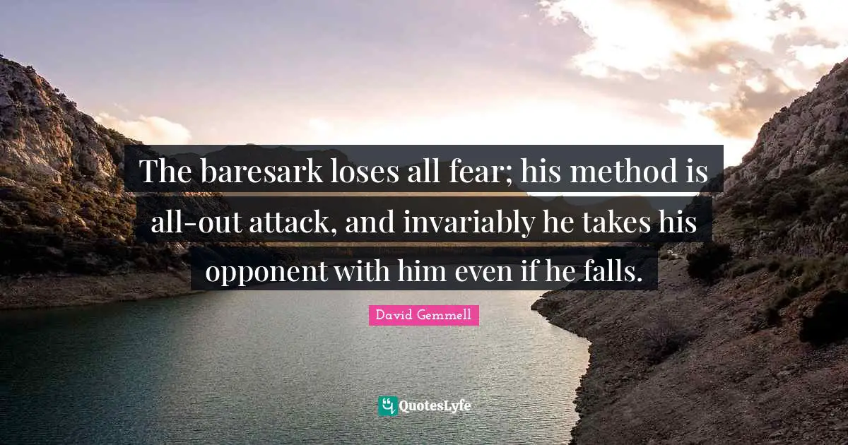 The baresark loses all fear; his method is all-out attack, and invariably he takes his opponent with him even if he falls.