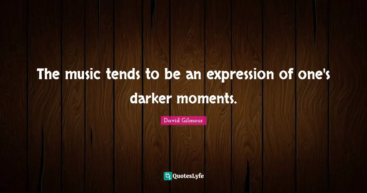 The music tends to be an expression of one's darker moments.