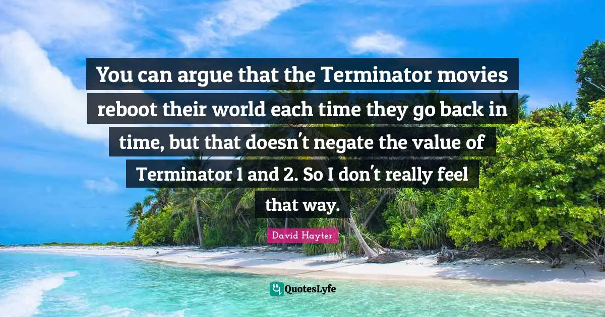 You can argue that the Terminator movies reboot their world each time they go back in time, but that doesn't negate the value of Terminator 1 and 2. So I don't really feel that way.