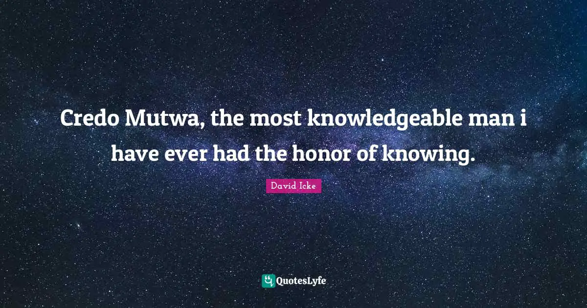 Credo Mutwa, the most knowledgeable man i have ever had the honor of knowing.