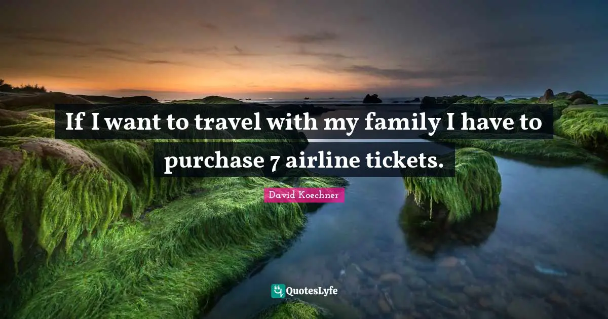 If I want to travel with my family I have to purchase 7 airline tickets.