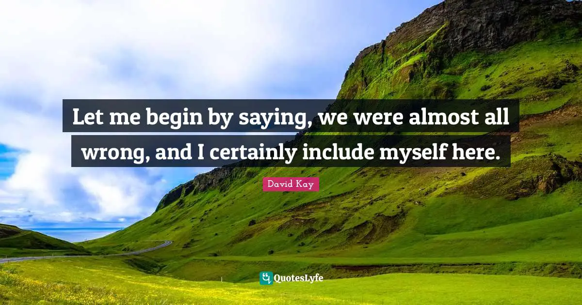 Let me begin by saying, we were almost all wrong, and I certainly include myself here.