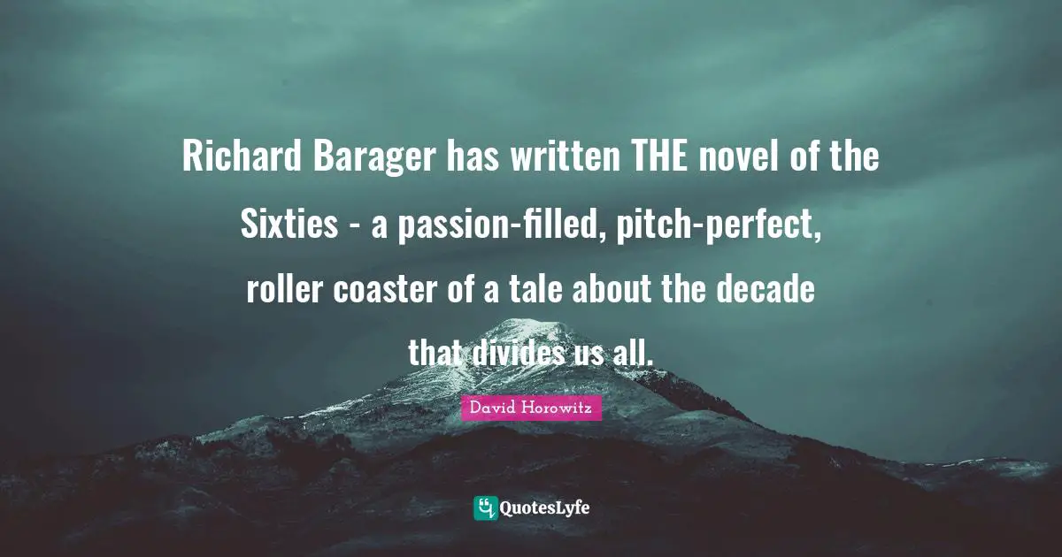 Richard Barager has written THE novel of the Sixties - a passion-filled, pitch-perfect, roller coaster of a tale about the decade that divides us all.