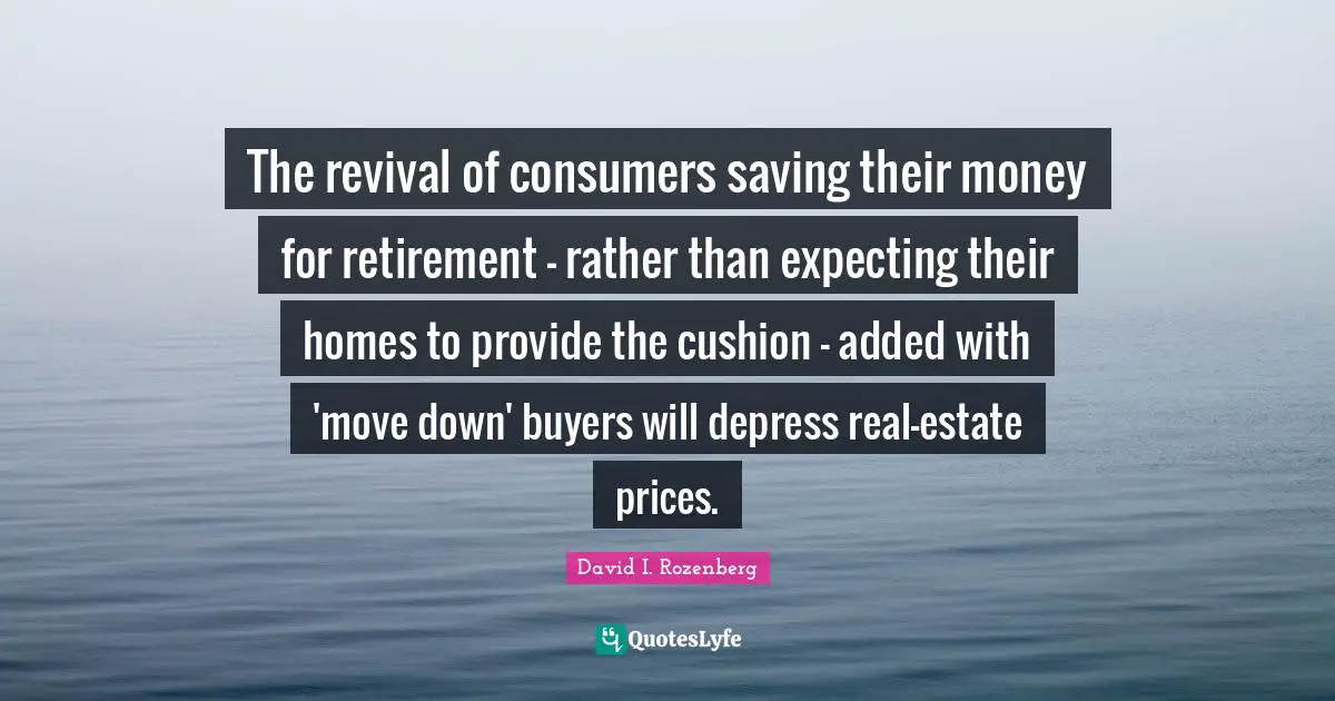 The revival of consumers saving their money for retirement - rather than expecting their homes to provide the cushion - added with 'move down' buyers will depress real-estate prices.