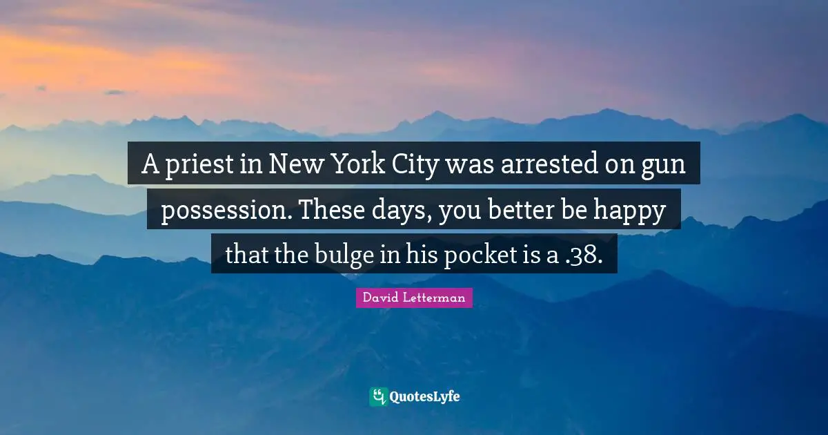 A priest in New York City was arrested on gun possession. These days, you better be happy that the bulge in his pocket is a .38.