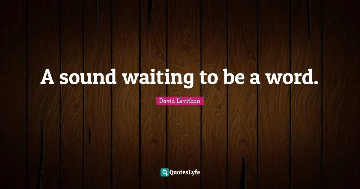 A sound waiting to be a word.