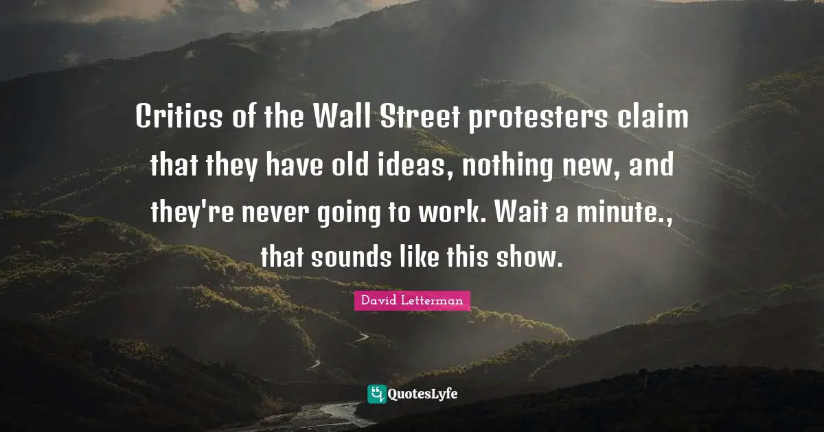 Critics of the Wall Street protesters claim that they have old ideas, nothing new, and they're never going to work. Wait a minute., that sounds like this show.