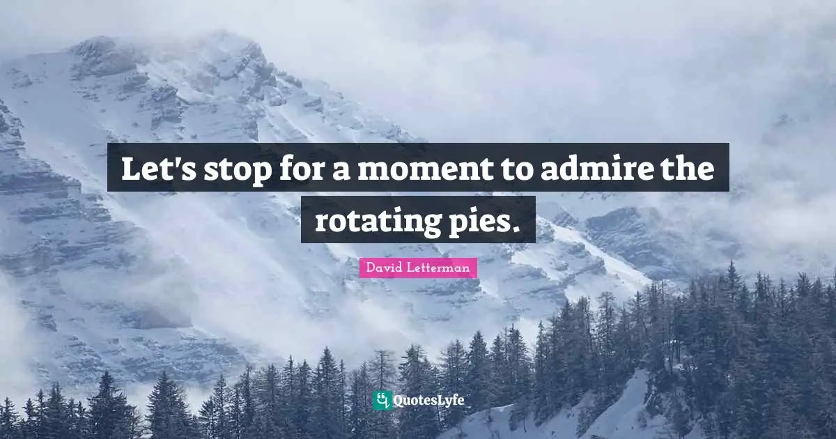 Let's stop for a moment to admire the rotating pies.