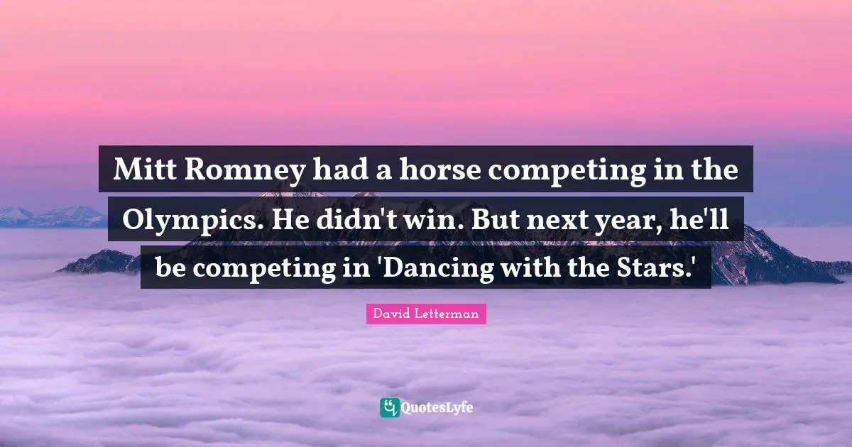 Mitt Romney had a horse competing in the Olympics. He didn't win. But next year, he'll be competing in 'Dancing with the Stars.'