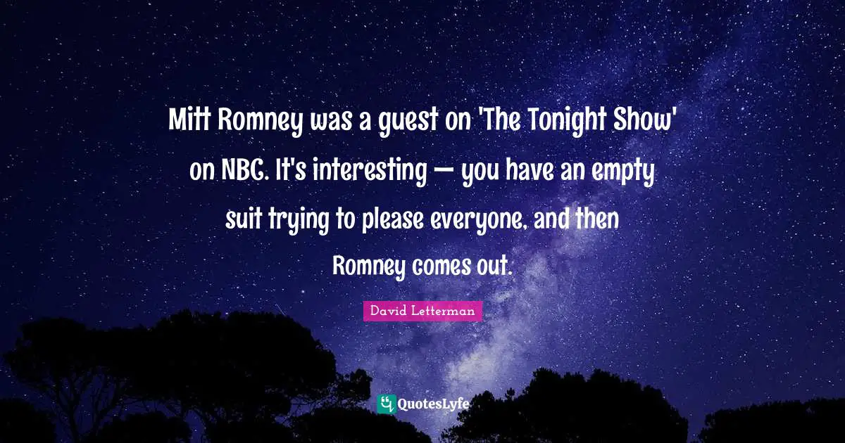 Mitt Romney was a guest on 'The Tonight Show' on NBC. It's interesting — you have an empty suit trying to please everyone, and then Romney comes out.