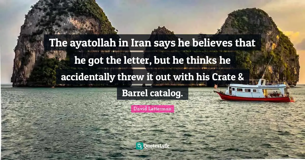 The ayatollah in Iran says he believes that he got the letter, but he thinks he accidentally threw it out with his Crate & Barrel catalog.