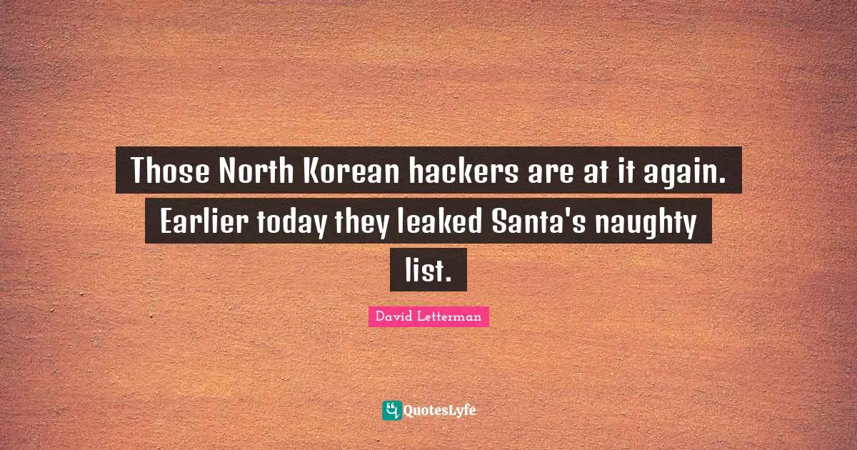 Those North Korean hackers are at it again. Earlier today they leaked Santa's naughty list.