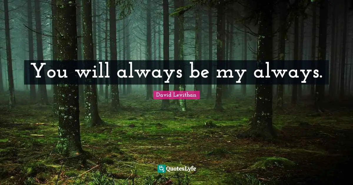 You will always be my always.