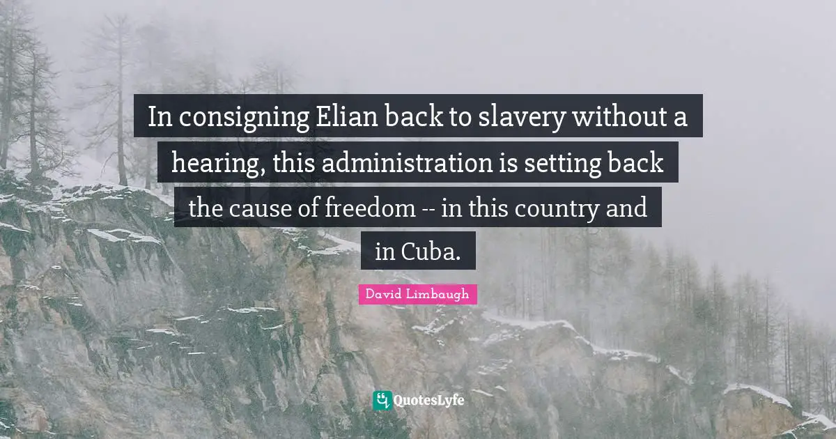 In consigning Elian back to slavery without a hearing, this administration is setting back the cause of freedom -- in this country and in Cuba.