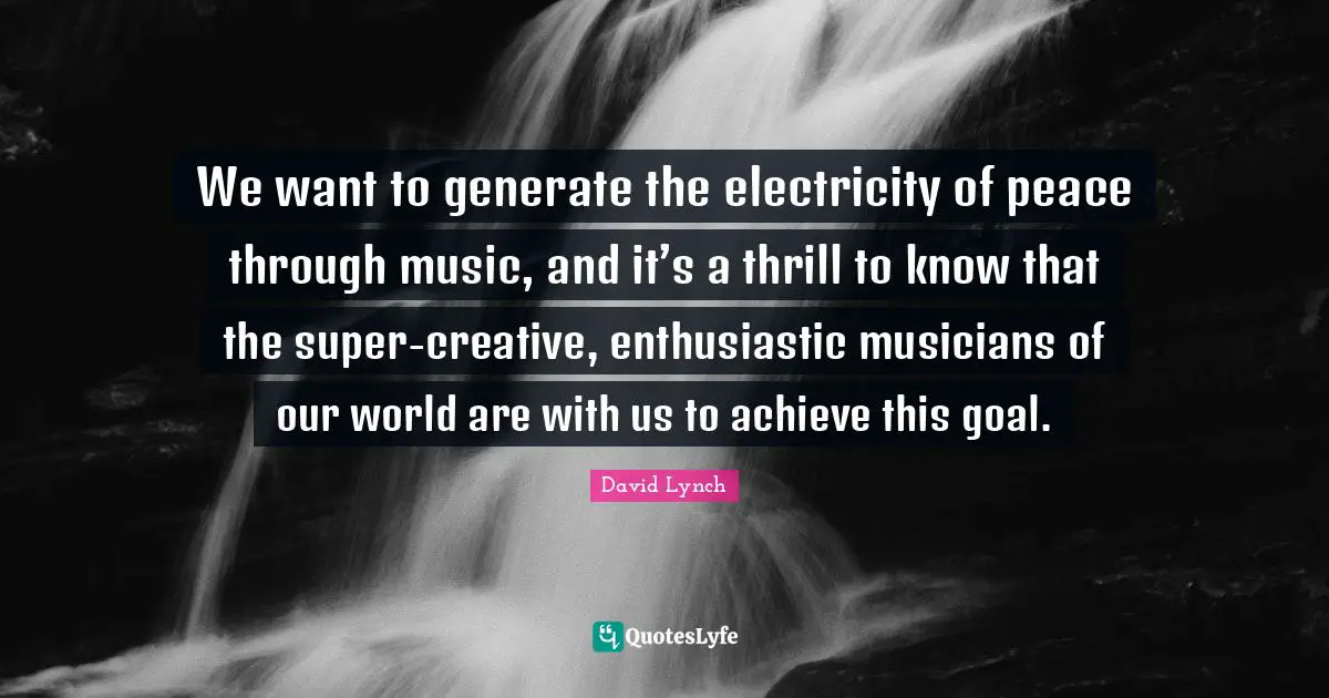 We want to generate the electricity of peace through music, and it’s a thrill to know that the super-creative, enthusiastic musicians of our world are with us to achieve this goal.