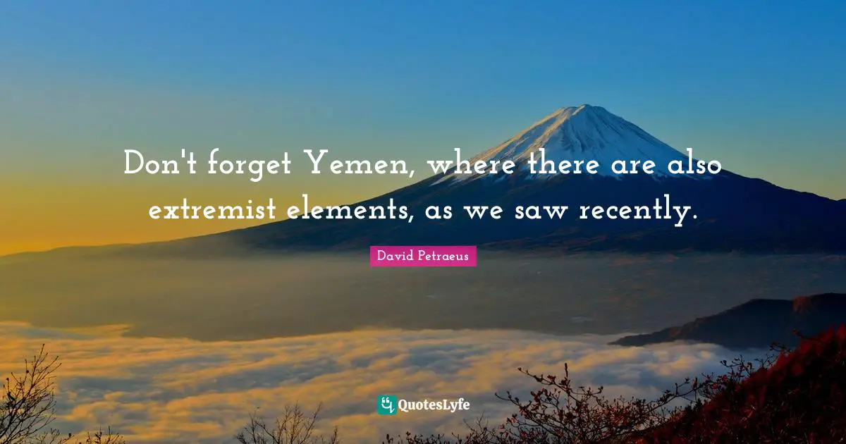 Extremist Quotes: "Don't forget Yemen, where there are also extremist elements, as we saw recently."