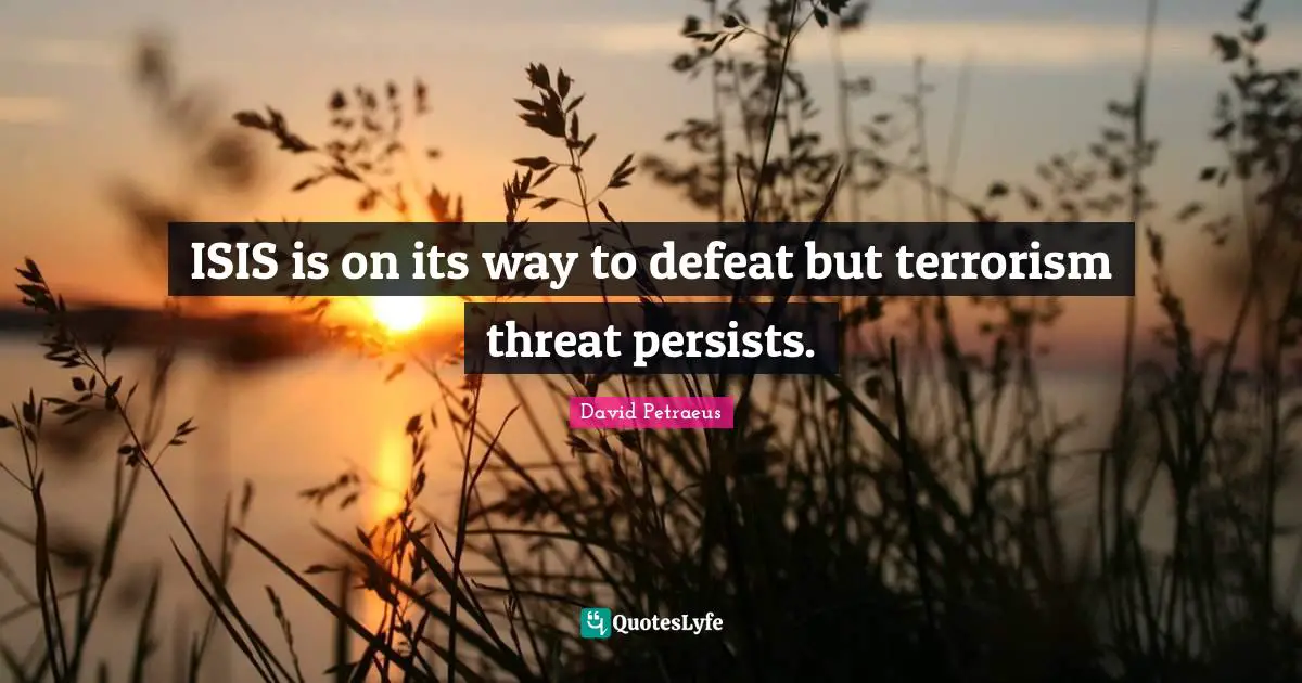 ISIS is on its way to defeat but terrorism threat persists.