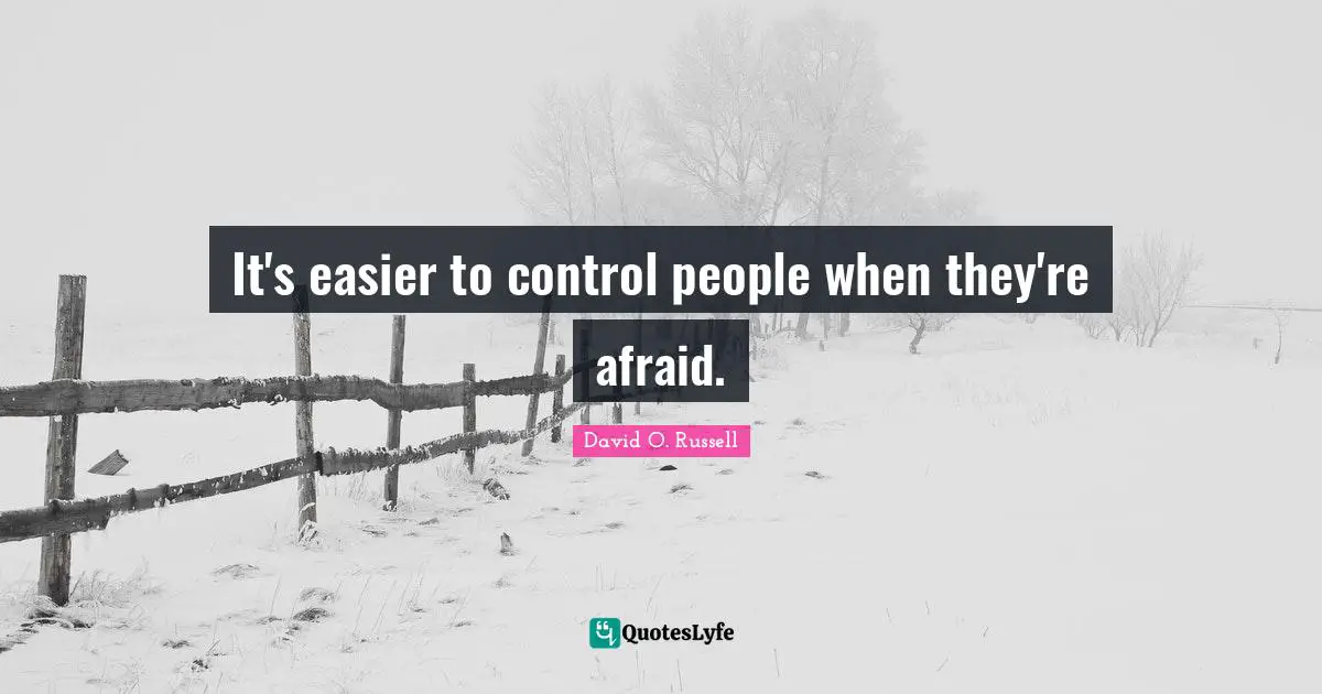 It's easier to control people when they're afraid.