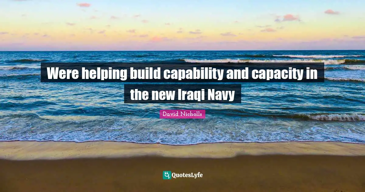 Were helping build capability and capacity in the new Iraqi Navy