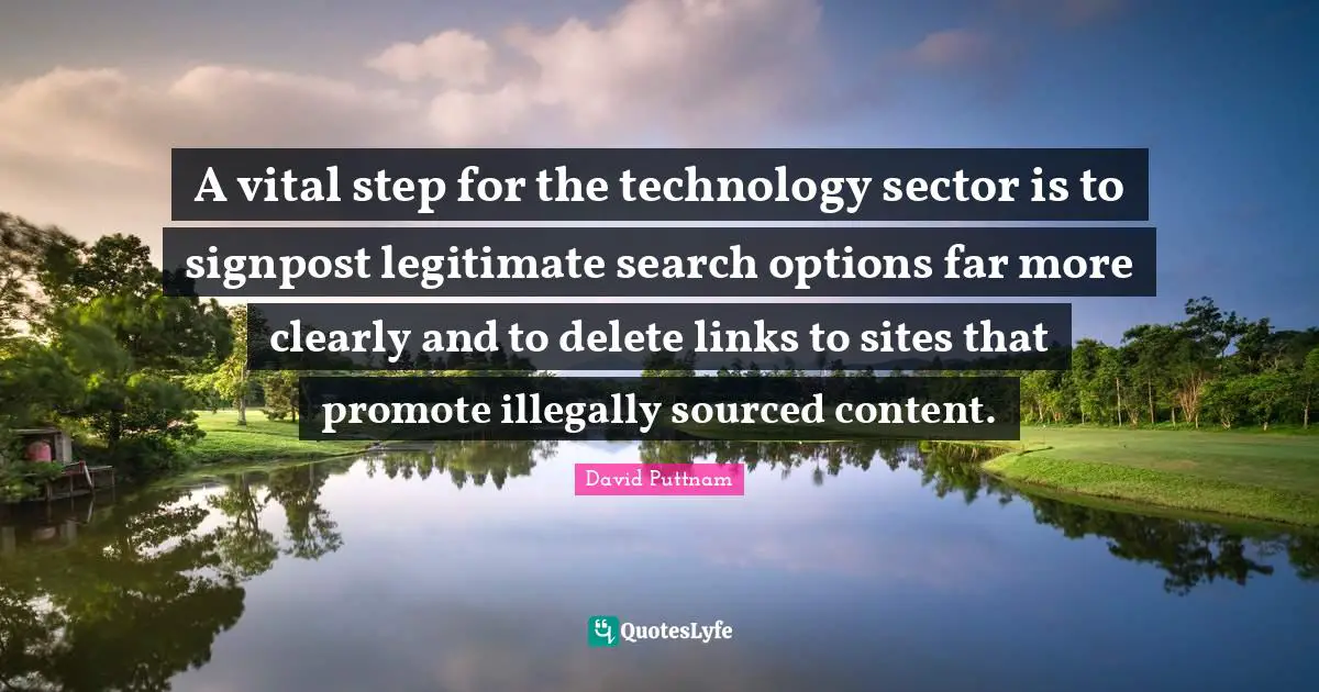 A vital step for the technology sector is to signpost legitimate search options far more clearly and to delete links to sites that promote illegally sourced content.