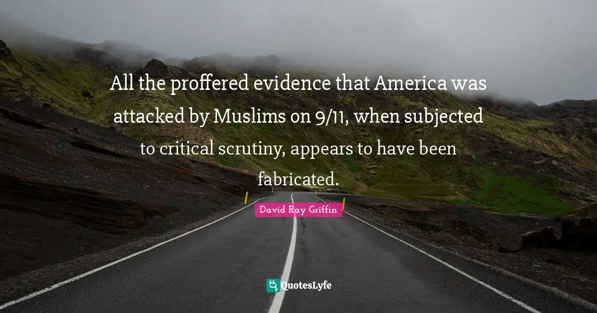 All the proffered evidence that America was attacked by Muslims on 9/11, when subjected to critical scrutiny, appears to have been fabricated.