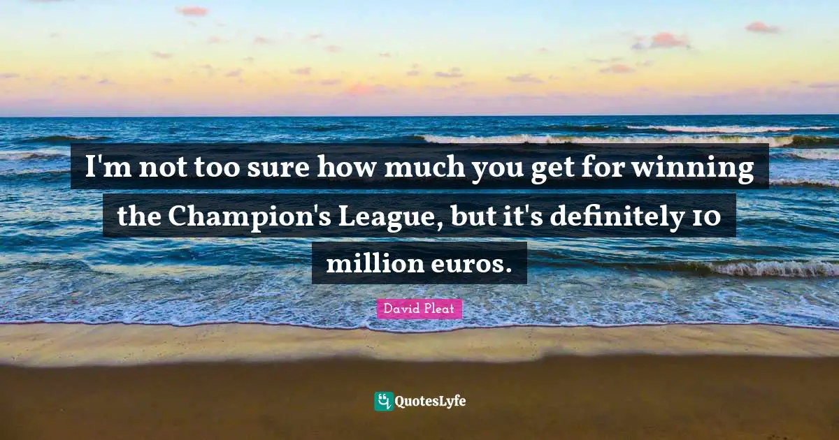I'm not too sure how much you get for winning the Champion's League, but it's definitely 10 million euros.