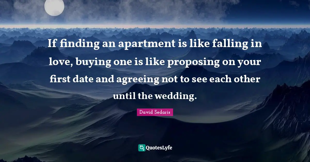 If finding an apartment is like falling in love, buying one is like proposing on your first date and agreeing not to see each other until the wedding.
